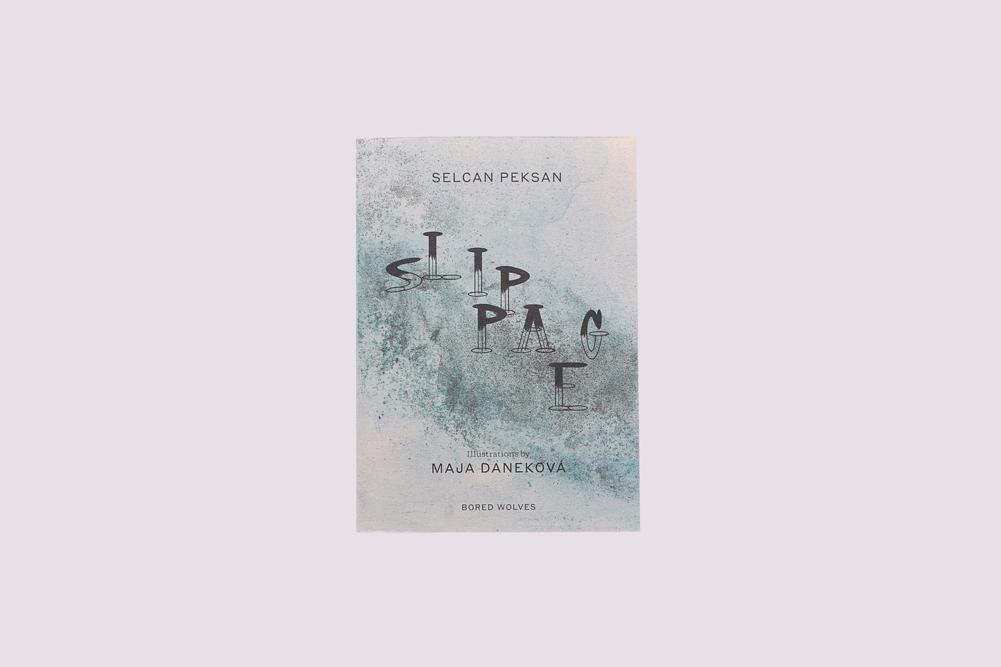 Slippage/Selcan Peksan/Maja Daneková published by Bored Wolves