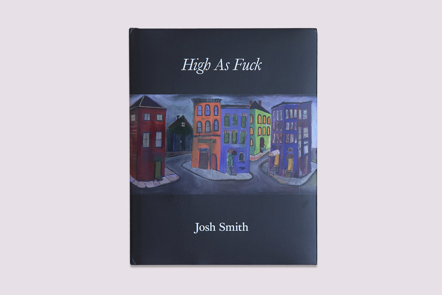 High As Fuck/Josh Smith published by Josh Smith Studio